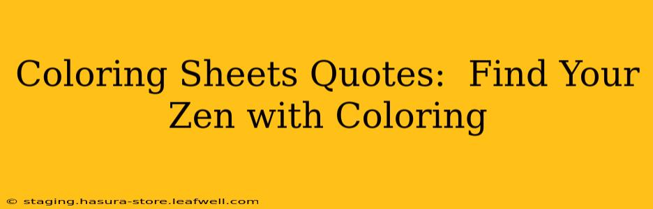 Coloring Sheets Quotes:  Find Your Zen with Coloring