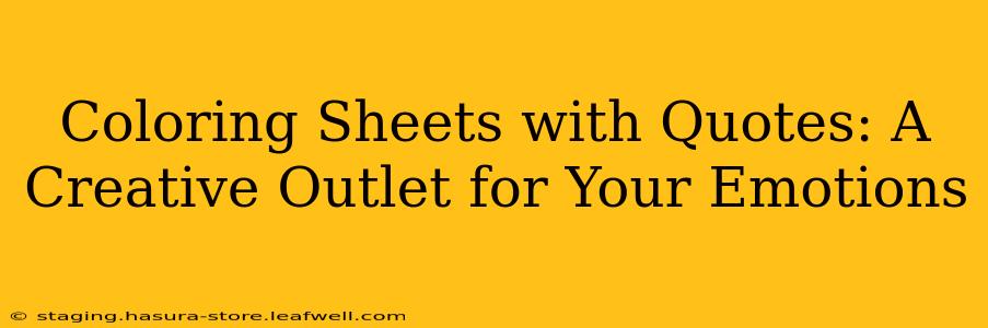 Coloring Sheets with Quotes: A Creative Outlet for Your Emotions