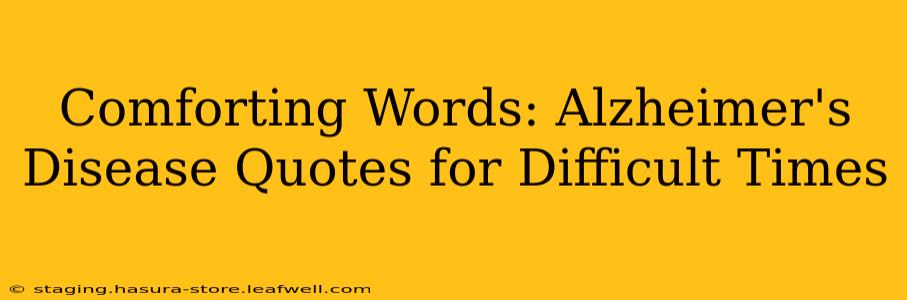 Comforting Words: Alzheimer's Disease Quotes for Difficult Times
