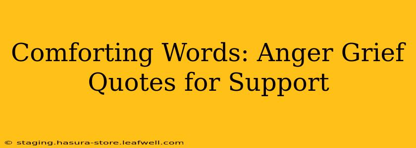 Comforting Words: Anger Grief Quotes for Support