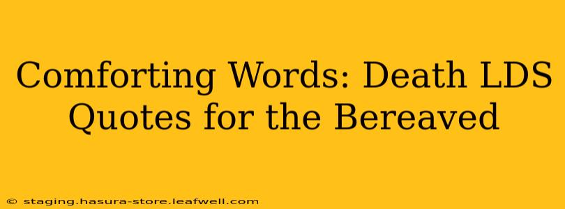 Comforting Words: Death LDS Quotes for the Bereaved