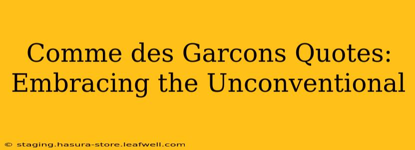Comme des Garcons Quotes: Embracing the Unconventional