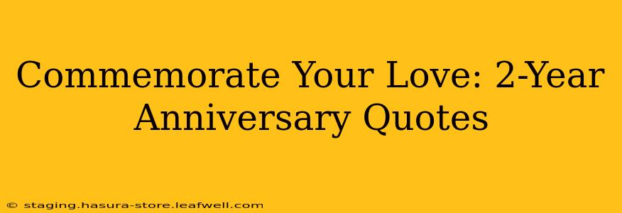 Commemorate Your Love: 2-Year Anniversary Quotes