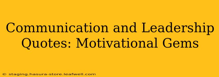 Communication and Leadership Quotes: Motivational Gems