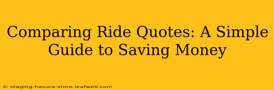 Comparing Ride Quotes: A Simple Guide to Saving Money
