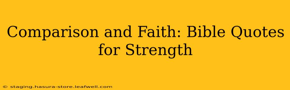 Comparison and Faith: Bible Quotes for Strength