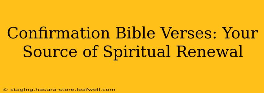 Confirmation Bible Verses: Your Source of Spiritual Renewal