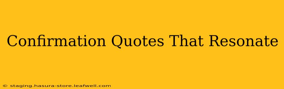 Confirmation Quotes That Resonate