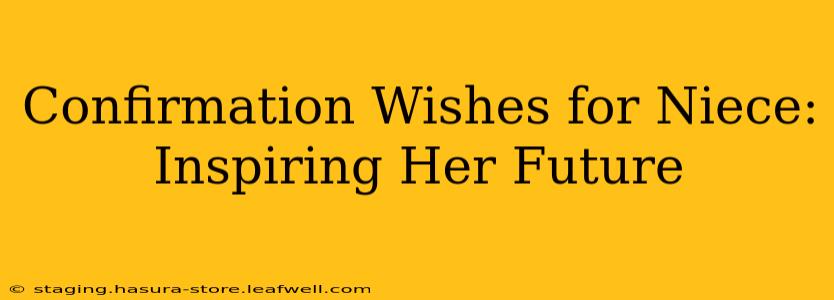 Confirmation Wishes for Niece: Inspiring Her Future