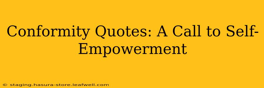 Conformity Quotes: A Call to Self-Empowerment