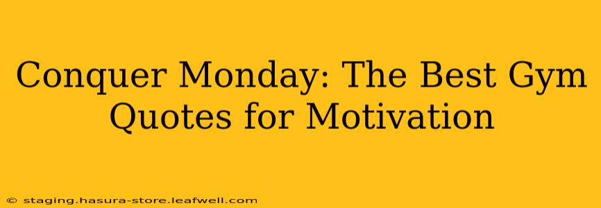 Conquer Monday: The Best Gym Quotes for Motivation