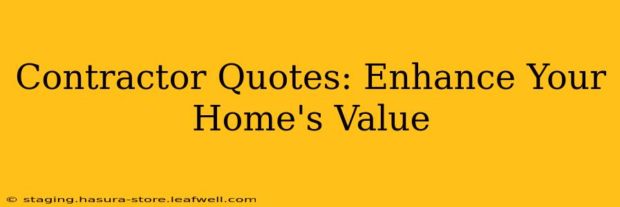 Contractor Quotes: Enhance Your Home's Value