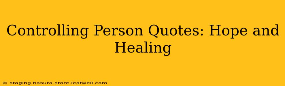 Controlling Person Quotes: Hope and Healing