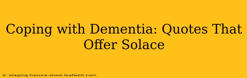 Coping with Dementia: Quotes That Offer Solace