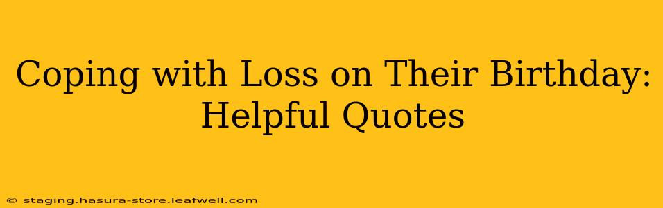 Coping with Loss on Their Birthday:  Helpful Quotes
