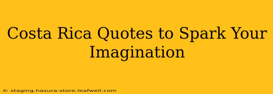 Costa Rica Quotes to Spark Your Imagination