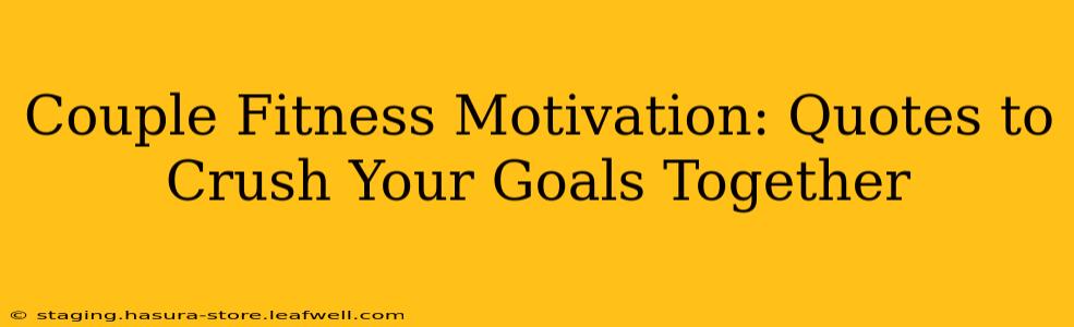 Couple Fitness Motivation: Quotes to Crush Your Goals Together