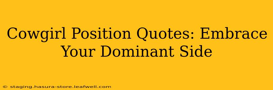 Cowgirl Position Quotes: Embrace Your Dominant Side