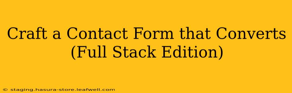 Craft a Contact Form that Converts (Full Stack Edition)