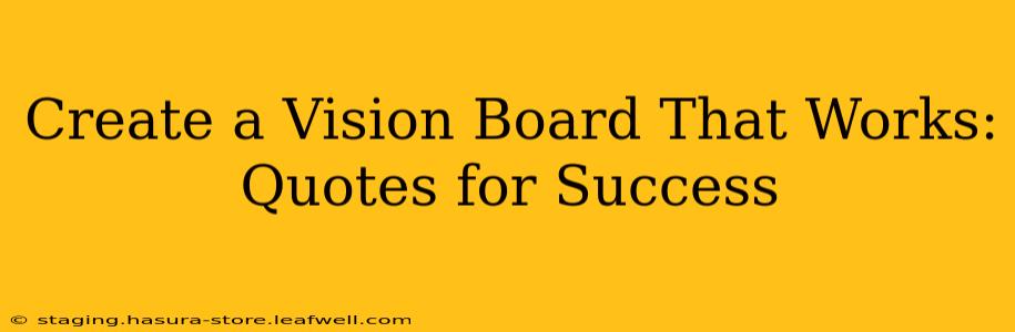 Create a Vision Board That Works: Quotes for Success