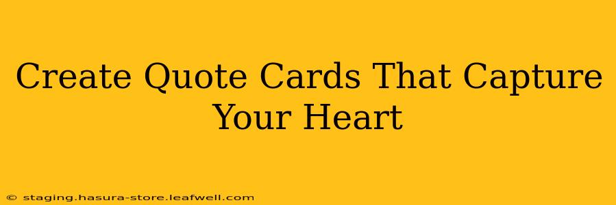 Create Quote Cards That Capture Your Heart
