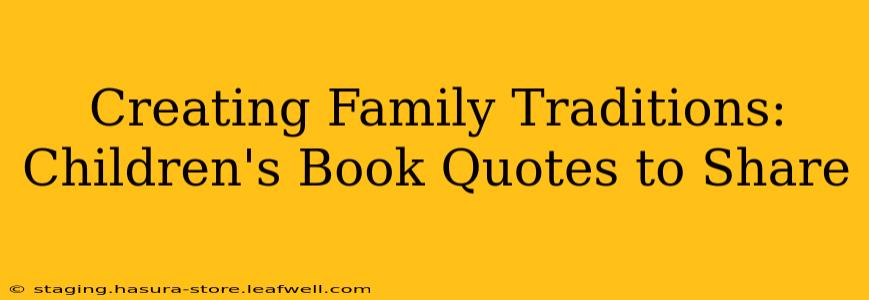 Creating Family Traditions: Children's Book Quotes to Share