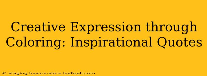 Creative Expression through Coloring: Inspirational Quotes