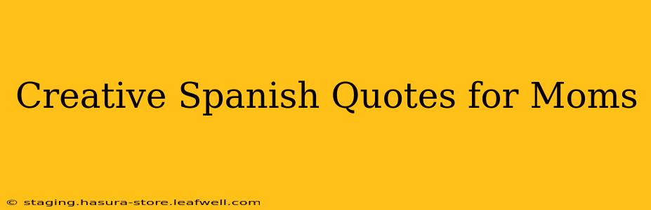 Creative Spanish Quotes for Moms
