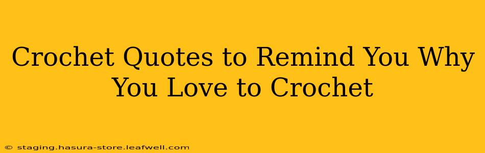 Crochet Quotes to Remind You Why You Love to Crochet