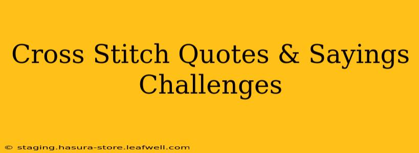 Cross Stitch Quotes & Sayings Challenges
