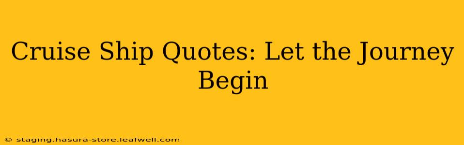 Cruise Ship Quotes: Let the Journey Begin