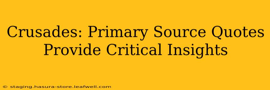 Crusades: Primary Source Quotes Provide Critical Insights
