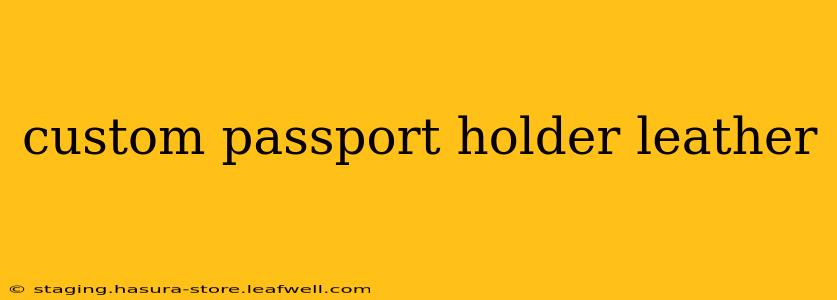 custom passport holder leather