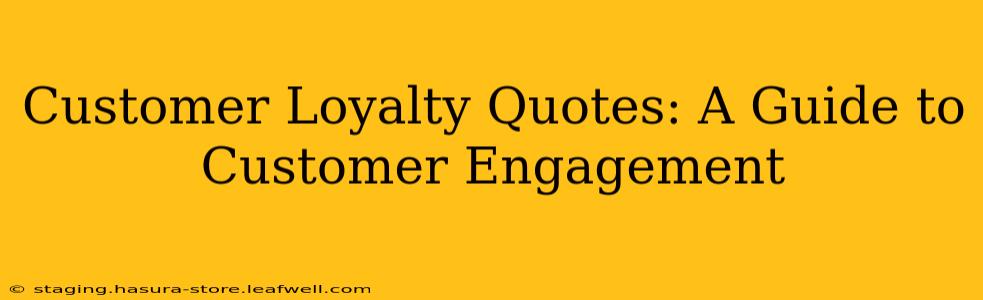Customer Loyalty Quotes: A Guide to Customer Engagement