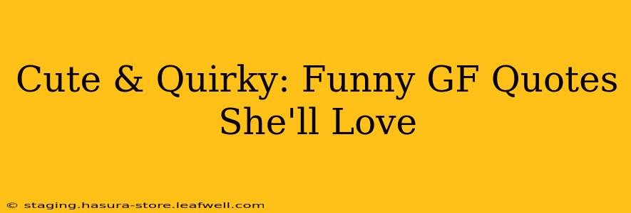 Cute & Quirky: Funny GF Quotes She'll Love