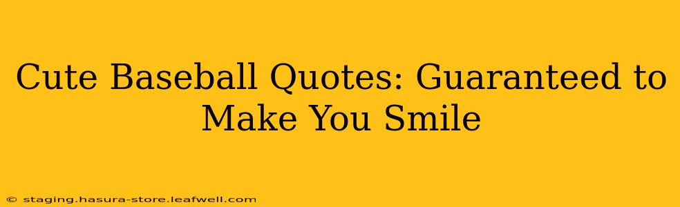 Cute Baseball Quotes: Guaranteed to Make You Smile