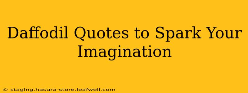 Daffodil Quotes to Spark Your Imagination