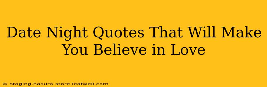 Date Night Quotes That Will Make You Believe in Love