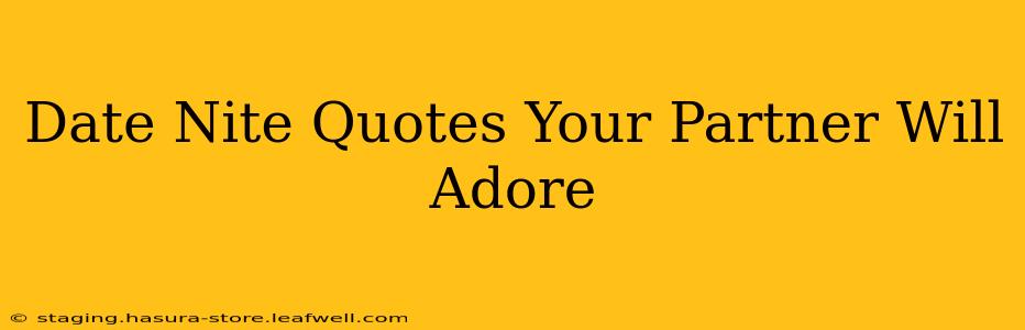 Date Nite Quotes Your Partner Will Adore