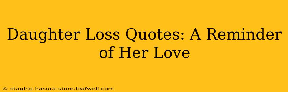 Daughter Loss Quotes: A Reminder of Her Love