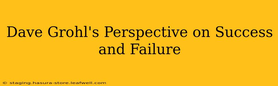 Dave Grohl's Perspective on Success and Failure
