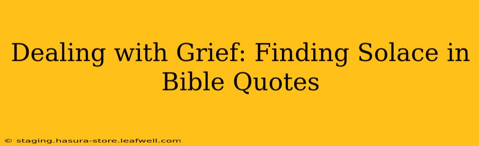 Dealing with Grief: Finding Solace in Bible Quotes