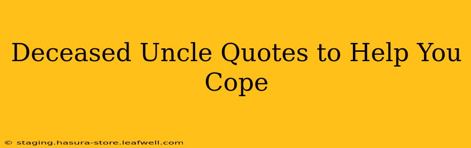 Deceased Uncle Quotes to Help You Cope