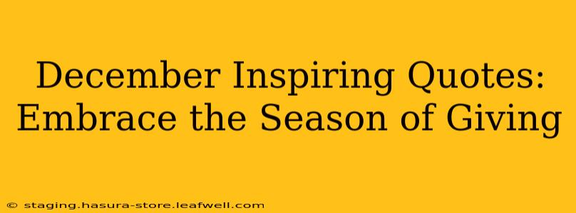 December Inspiring Quotes: Embrace the Season of Giving