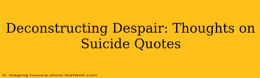 Deconstructing Despair: Thoughts on Suicide Quotes