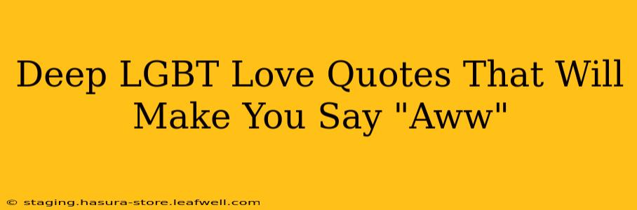 Deep LGBT Love Quotes That Will Make You Say "Aww"