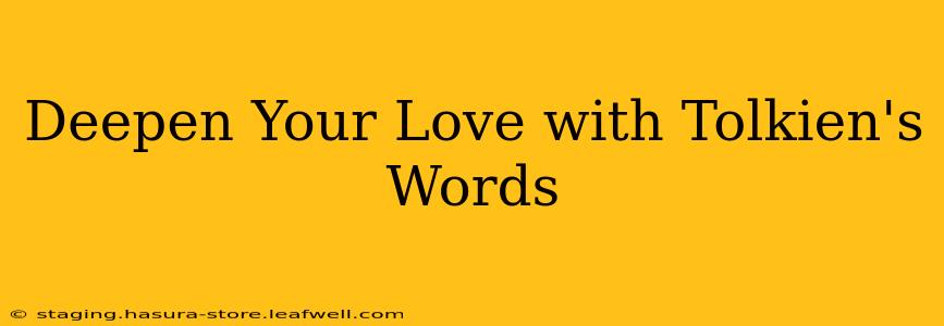 Deepen Your Love with Tolkien's Words