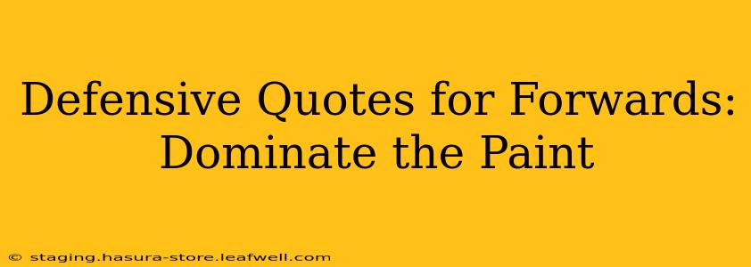 Defensive Quotes for Forwards: Dominate the Paint