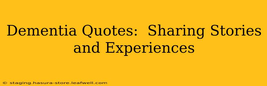 Dementia Quotes:  Sharing Stories and Experiences