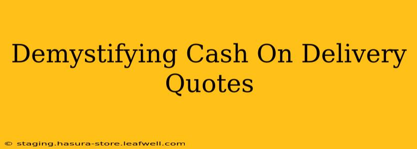 Demystifying Cash On Delivery Quotes